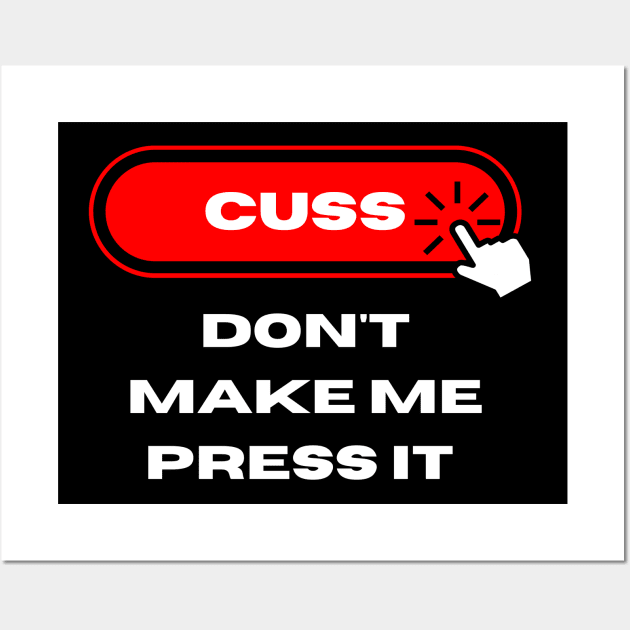 Cuss Button Don't Make Me Press It Wall Art by Q&C Mercantile